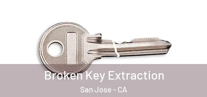  Broken Key Extraction San Jose - CA