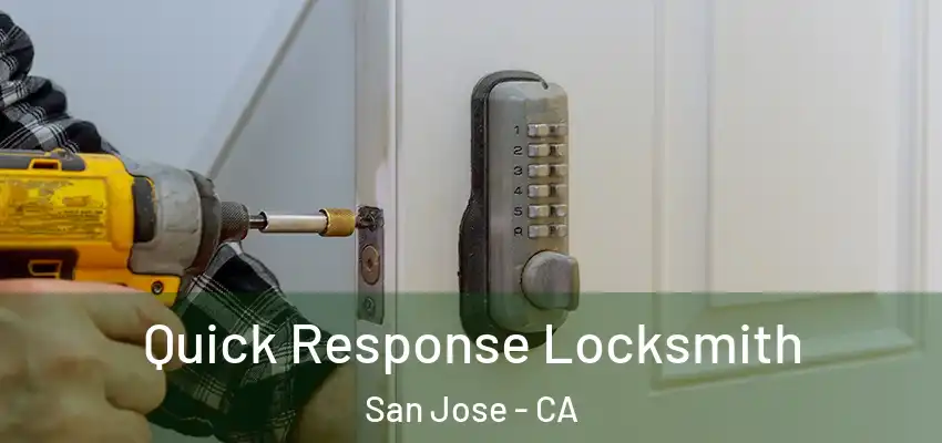  Quick Response Locksmith San Jose - CA