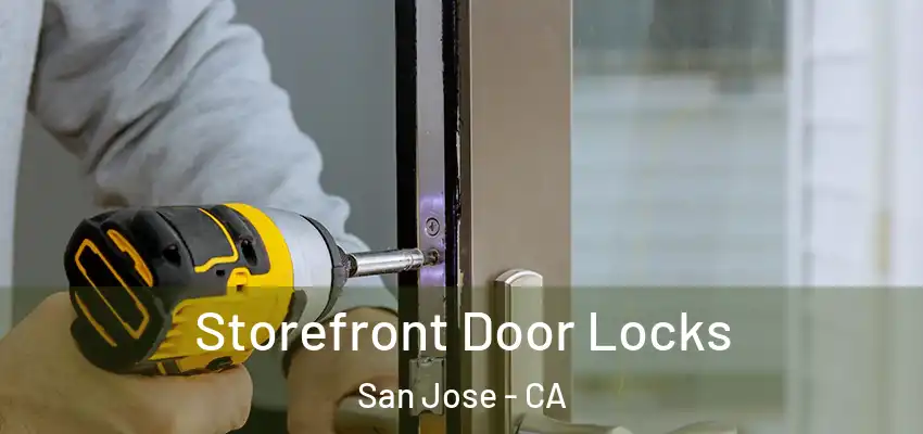  Storefront Door Locks San Jose - CA